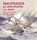 Naufrages et aventures en mer&nbsp;-&nbsp;Nathalie Meyer-Sablé, Christian Le Corre