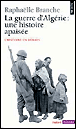 La guerre d'Algérie : une histoire apaisée&nbsp;-&nbsp;Raphaëlle Branche