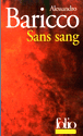 Sans sang&nbsp;-&nbsp;Alessandro Baricco