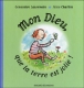 Mon Dieu, que la terre est jolie !