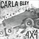 Carla Bley&nbsp;-&nbsp;4x4
