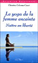 Le yoga de la femme enceinte&nbsp;-&nbsp;Christine Colonna-Césari
