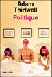 Politique&nbsp;-&nbsp;Adam Thirlwell