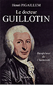 Le docteur Guillotin&nbsp;-&nbsp;Henri Pigaillem