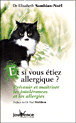 Et si vous étiez allergique ? <br /> Prévenir et maîtriser les intolérances et les allergies Elisabeth Sambian-Noël et Paul Molkhou