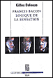 Francis Bacon, logique de la sensation&nbsp;-&nbsp;Gilles Deleuze