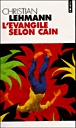 L'Evangile selon Caïn&nbsp;-&nbsp;Christian Lehmann