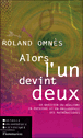 Alors l'un devint deux&nbsp;-&nbsp;Roland Omnès