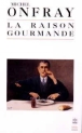 Raison gourmande&nbsp;-&nbsp;Michel Onfray