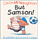 But, Samson !