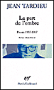 La Part de l'ombre (suivi de) la Première personne du singulier (et de) Retour sans fin&nbsp;-&nbsp;Jean Tardieu, Yvon Belaval