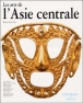 Les arts de l'Asie centrale&nbsp;-&nbsp;Pierre Chuvin
