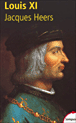 Louis XI&nbsp;-&nbsp;Jacques Heers