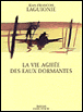 Dans la vie agitée des eaux dormantes&nbsp;-&nbsp;Jean-François Laguionie