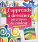J'apprends à dessiner au crayon de couleur