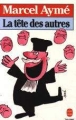 La Tête des autres&nbsp;-&nbsp;Marcel Aymé