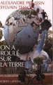 On a roulé sur la terre&nbsp;-&nbsp;Alexandre Poussin, Sylvain Tesson