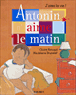 Antonin n'aime pas le matin