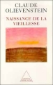 Naissance de la vieillesse&nbsp;-&nbsp;Claude Olievenstein