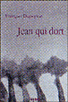 Jean qui dort&nbsp;-&nbsp;François Dupeyron