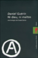 Ni Dieu, ni maître&nbsp;-&nbsp;Daniel Guérin