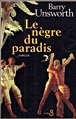 Le nègre du paradis&nbsp;-&nbsp;Barry Unsworth