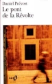 Le pont de la révolte&nbsp;-&nbsp;Daniel Prévost