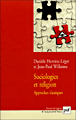Sociologies et religion&nbsp;-&nbsp;Danièle Hervieu-Léger, Jean-Paul Willaime