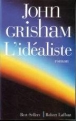 L'idéaliste&nbsp;-&nbsp;John Grisham