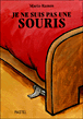 Je ne suis pas une souris&nbsp;-&nbsp;Mario Ramos