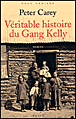 Véritable histoire du gang Kelly&nbsp;-&nbsp;Peter Carey