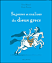 Sagesses et malices des Dieux grecs&nbsp;-&nbsp;Laure Mistral