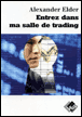 Entrez dans ma salle de trading&nbsp;-&nbsp;Alexandre Elder