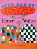 Elmer et Walter&nbsp;-&nbsp;David Mckee