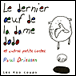 Le dernier oeuf de la dame Dodo
