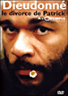 Le divorce de Patrick&nbsp;-&nbsp;Dieudonné