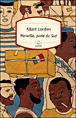 Marseille, porte du Sud&nbsp;-&nbsp;Albert Londres