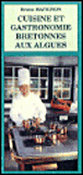 Cuisine et gastronomie bretonnes aux algues&nbsp;-&nbsp;Bruno Matignon, Michel Le Coz