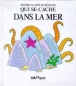 Qui se cache dans la mer