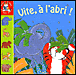 Vite à l'abri !