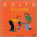 A la crèche&nbsp;-&nbsp;Catherine Dolto, Colline Faure-Poirée