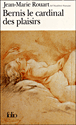 Bernis, le cardinal des plaisirs&nbsp;-&nbsp;Jean-Marie Rouart