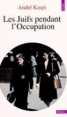 Les juifs pendant l'occupation&nbsp;-&nbsp;André Kaspi