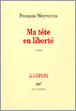 Ma tête en liberté&nbsp;-&nbsp;François Meyronnis