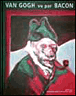Van Gogh vu par Bacon&nbsp;-&nbsp;Collectif