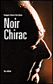 Noir Chirac&nbsp;-&nbsp;François-Xavier Verschave