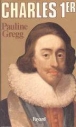 Charles Ier&nbsp;-&nbsp;Pauline Gregg, Philippe Delamare