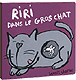 Riri dans le gros chat&nbsp;-&nbsp;Benoît Charlat