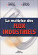 La maîtrise des flux industriels&nbsp;-&nbsp;Raymond Biteau, Stéphanie Biteau