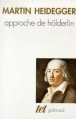 Approche de Hölderlin&nbsp;-&nbsp;Martin Heiddeger